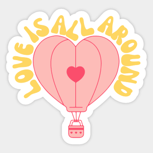 Love Is All Around Sticker